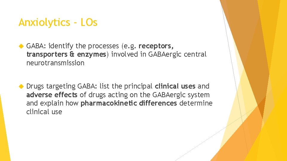 Anxiolytics - LOs GABA: identify the processes (e. g. receptors, transporters & enzymes) involved