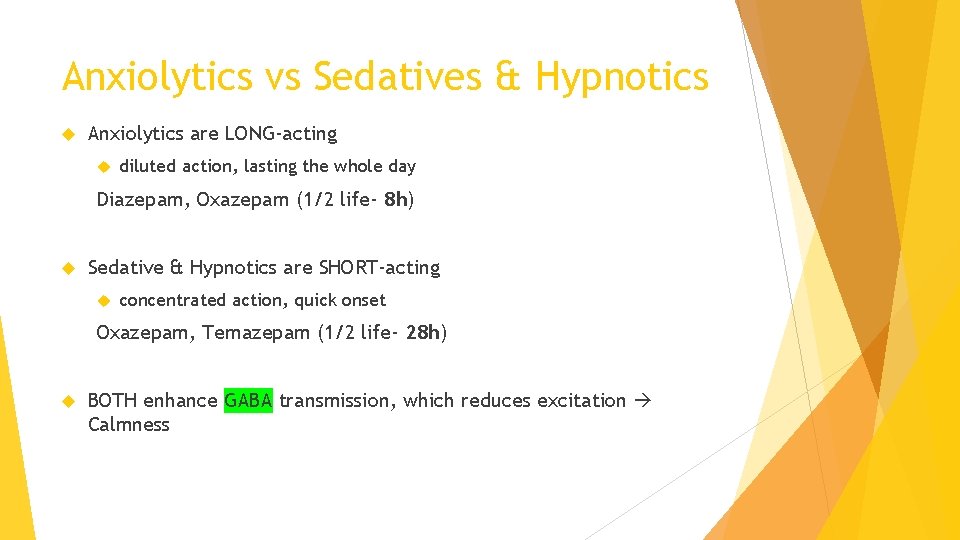 Anxiolytics vs Sedatives & Hypnotics Anxiolytics are LONG-acting diluted action, lasting the whole day