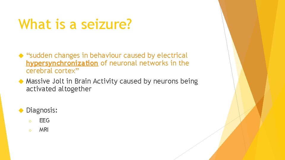 What is a seizure? “sudden changes in behaviour caused by electrical hypersynchronization of neuronal