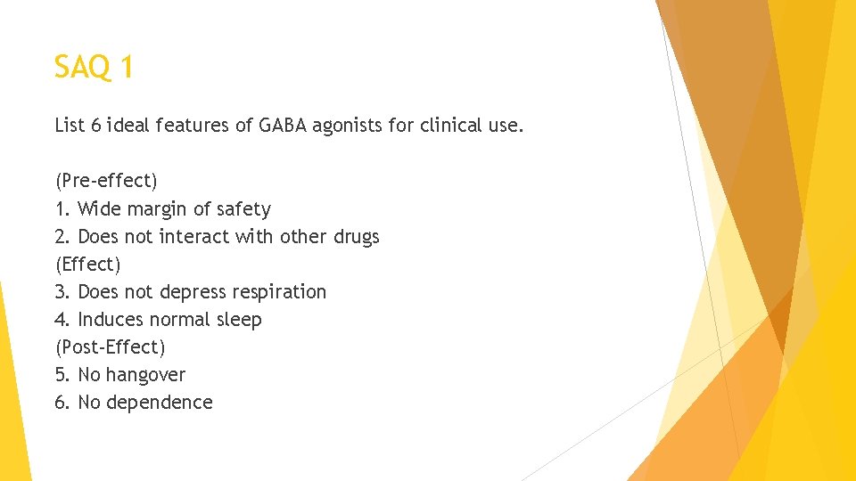 SAQ 1 List 6 ideal features of GABA agonists for clinical use. (Pre-effect) 1.