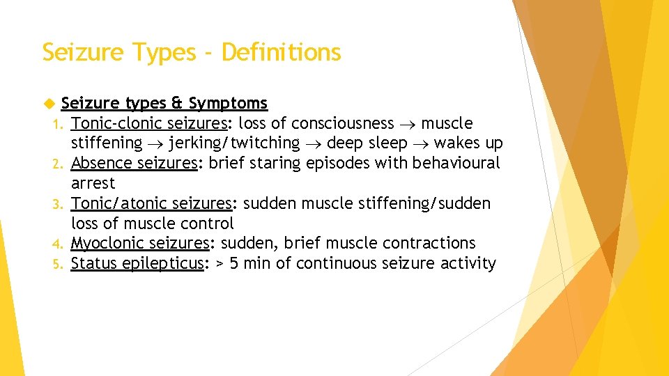 Seizure Types - Definitions Seizure types & Symptoms 1. Tonic-clonic seizures: loss of 2.