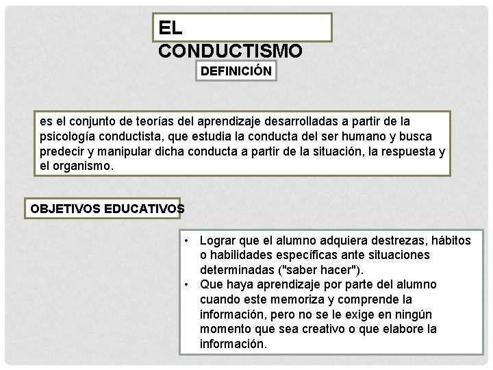 EL CONDUCTISMO DEFINICIÓN es el conjunto de teorías del aprendizaje desarrolladas a partir de