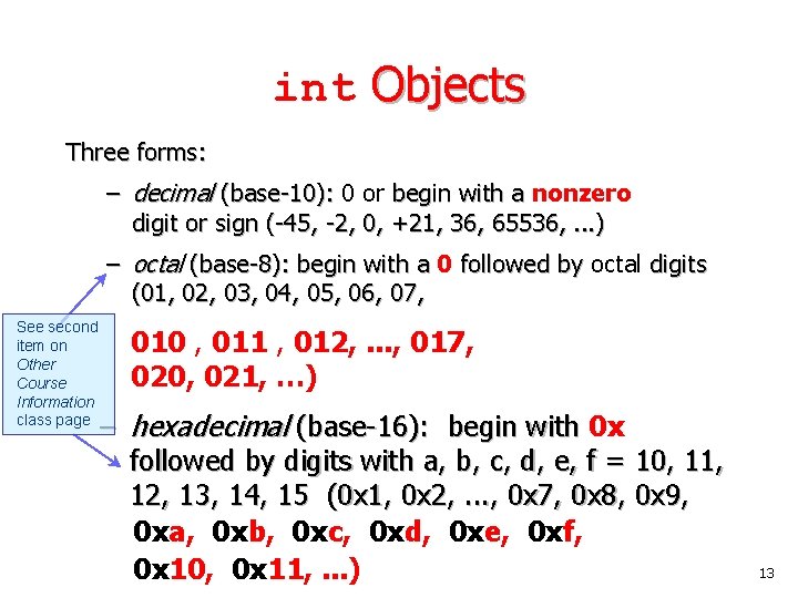 int Objects Three forms: – decimal (base-10): 0 or begin with a nonzero digit