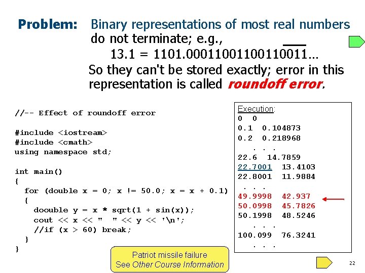 Problem: Binary representations of most real numbers do not terminate; e. g. , 13.