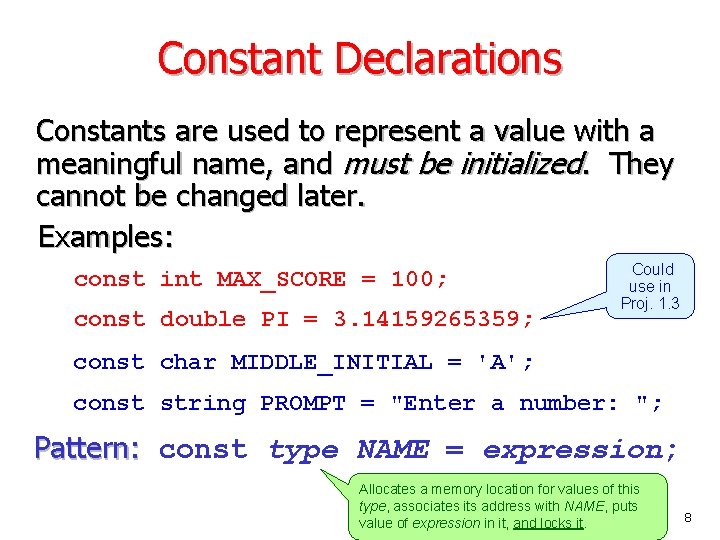 Constant Declarations Constants are used to represent a value with a meaningful name, and