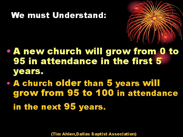 We must Understand: • A new church will grow from 0 to 95 in