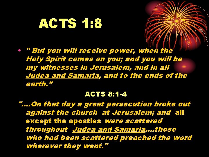 ACTS 1: 8 • " But you will receive power, when the Holy Spirit