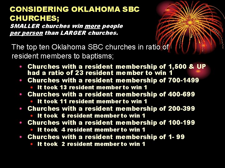 CONSIDERING OKLAHOMA SBC CHURCHES; SMALLER churches win more people person than LARGER churches. The