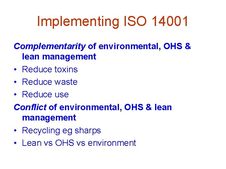 Implementing ISO 14001 Complementarity of environmental, OHS & lean management • Reduce toxins •