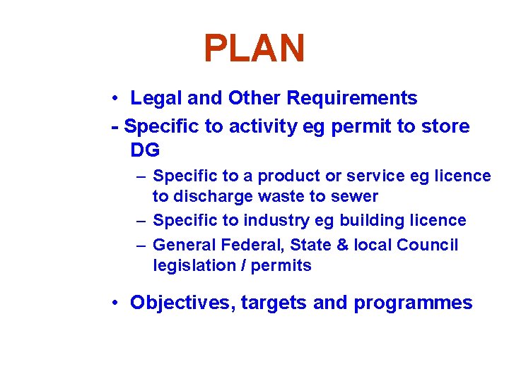 PLAN • Legal and Other Requirements - Specific to activity eg permit to store