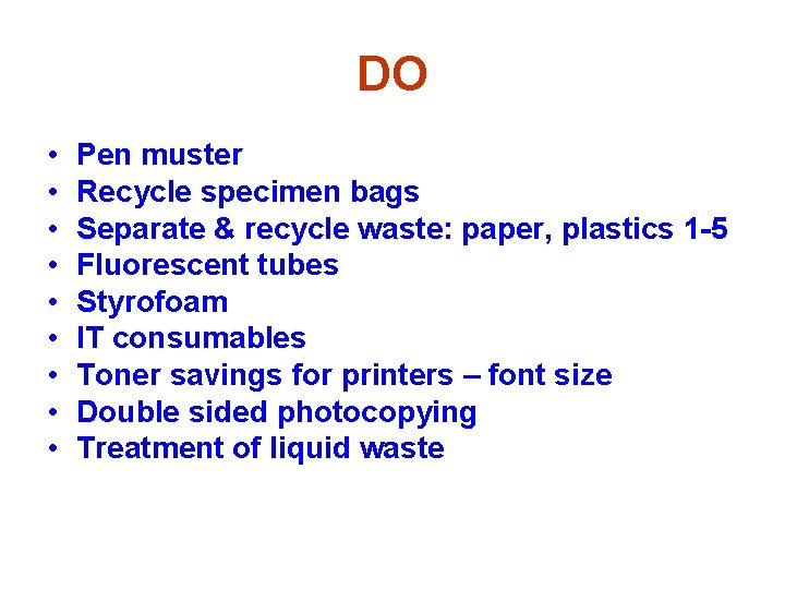 DO • • • Pen muster Recycle specimen bags Separate & recycle waste: paper,