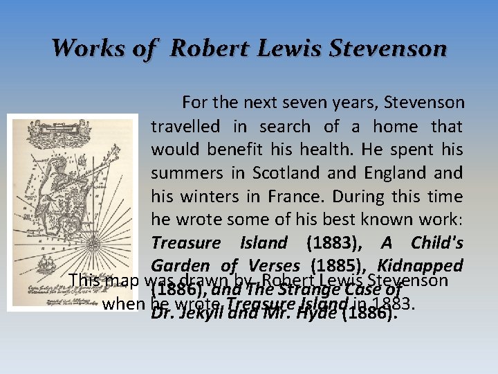 Works of Robert Lewis Stevenson For the next seven years, Stevenson travelled in search