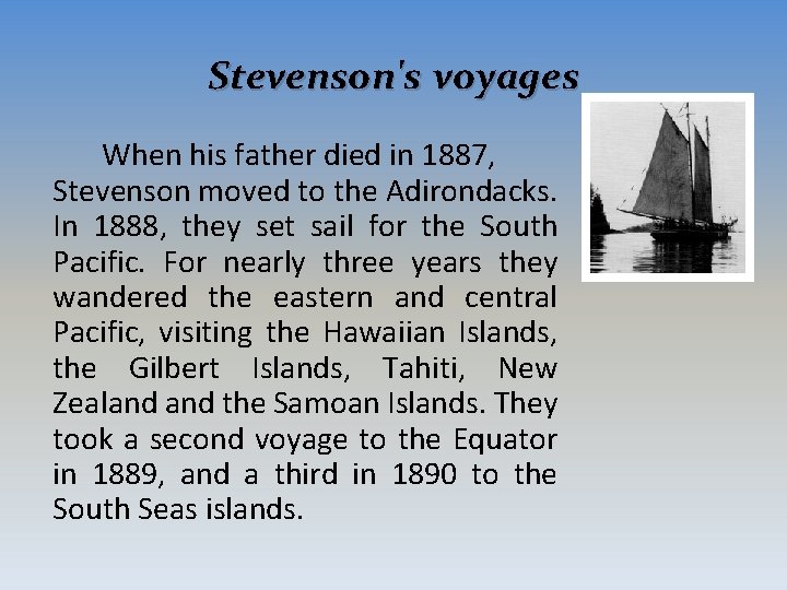 Stevenson's voyages When his father died in 1887, Stevenson moved to the Adirondacks. In