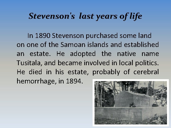 Stevenson's last years of life In 1890 Stevenson purchased some land on one of