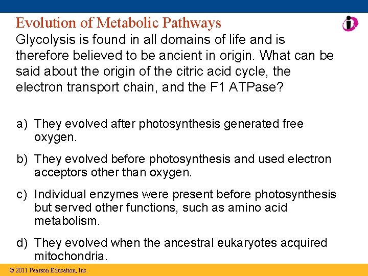 Evolution of Metabolic Pathways Glycolysis is found in all domains of life and is Evolution of Metabolic Pathways Glycolysis is found in all domains of life and is
