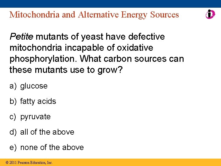 Mitochondria and Alternative Energy Sources Petite mutants of yeast have defective mitochondria incapable of Mitochondria and Alternative Energy Sources Petite mutants of yeast have defective mitochondria incapable of