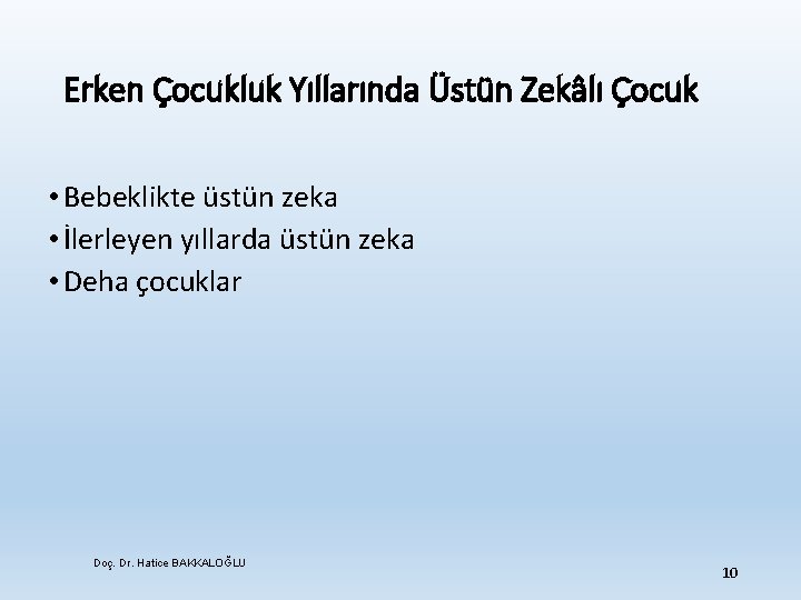 Erken Çocukluk Yıllarında Üstün Zekâlı Çocuk • Bebeklikte üstün zeka • İlerleyen yıllarda üstün