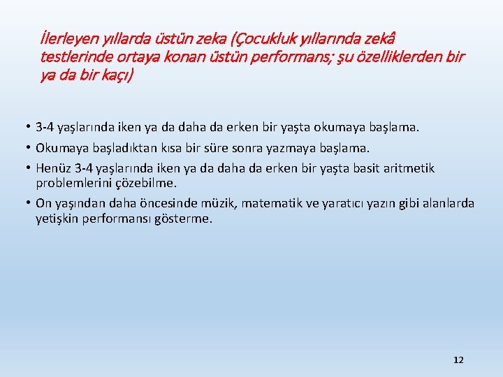 İlerleyen yıllarda üstün zeka (Çocukluk yıllarında zekâ testlerinde ortaya konan üstün performans; şu özelliklerden