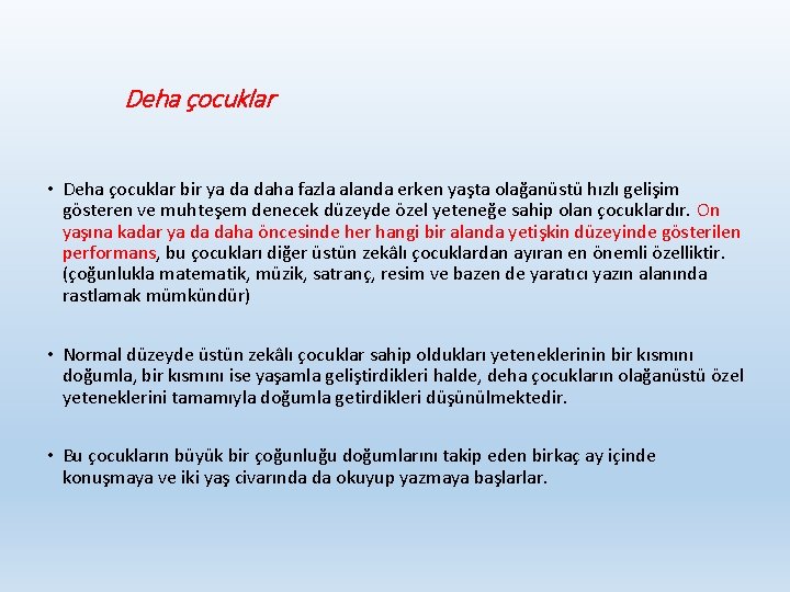 Deha çocuklar • Deha çocuklar bir ya da daha fazla alanda erken yaşta olağanüstü