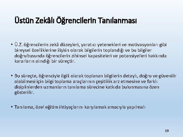 Üstün Zekâlı Öğrencilerin Tanılanması • Ü. Z. öğrencilerin zekâ düzeyleri, yaratıcı yetenekleri ve motivasyonları