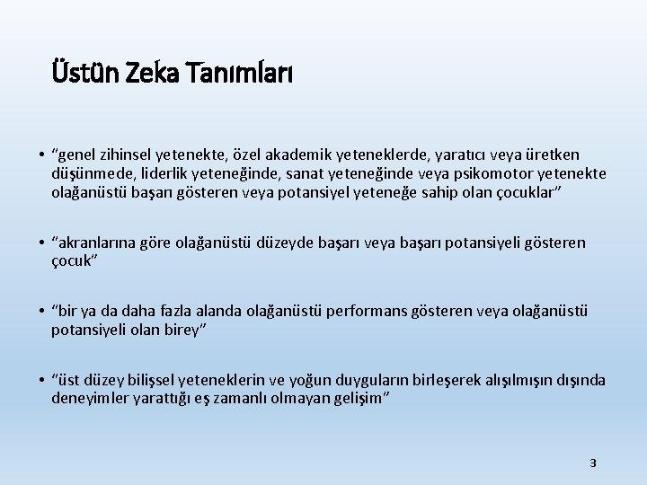 Üstün Zeka Tanımları • “genel zihinsel yetenekte, özel akademik yeteneklerde, yaratıcı veya üretken düşünmede,