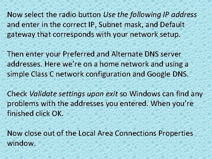Now select the radio button Use the following IP address and enter in the