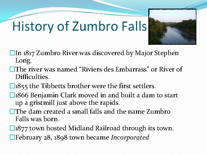 History of Zumbro Falls �In 1817 Zumbro River was discovered by Major Stephen Long.