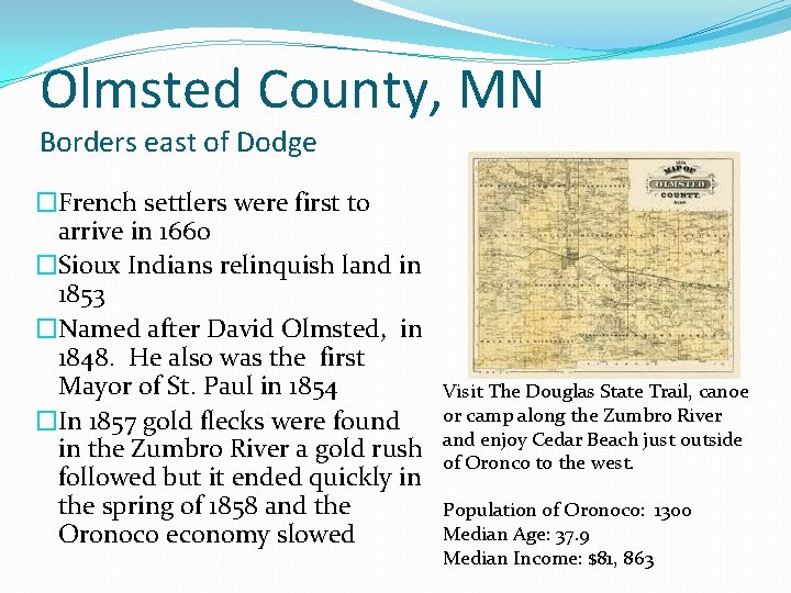 Olmsted County, MN Borders east of Dodge �French settlers were first to arrive in