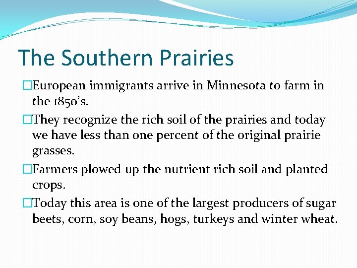 The Southern Prairies �European immigrants arrive in Minnesota to farm in the 1850’s. �They
