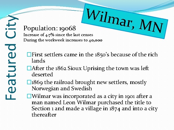 Featured City Population: 19068 Wilma Increase of 4. 7% since the last censes During