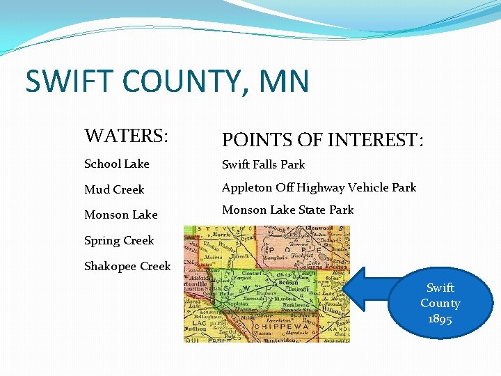 SWIFT COUNTY, MN WATERS: POINTS OF INTEREST: School Lake Swift Falls Park Mud Creek