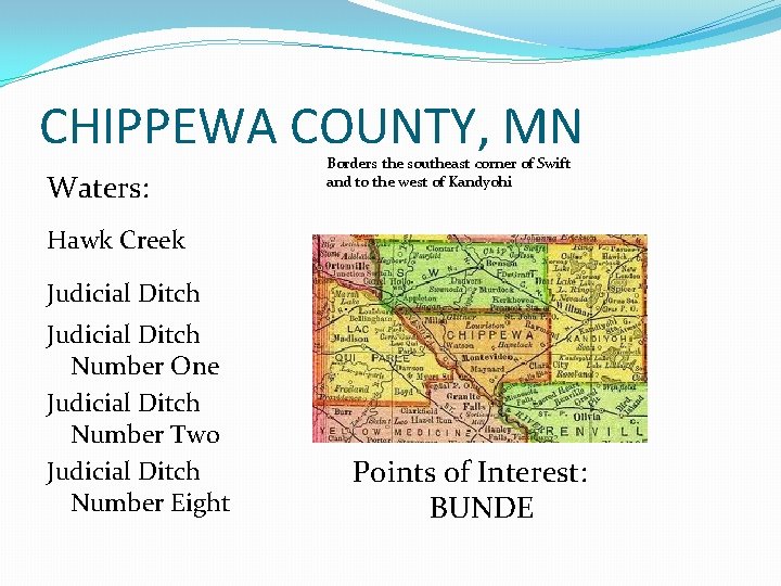 CHIPPEWA COUNTY, MN Waters: Borders the southeast corner of Swift and to the west