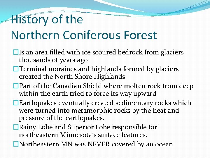 History of the Northern Coniferous Forest �Is an area filled with ice scoured bedrock