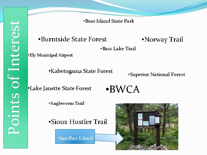 Points of Interest • Bear Island State Park • Burntside State Forest • Norway