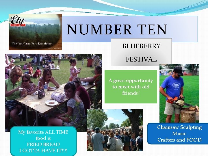  NUMBER TEN BLUEBERRY FESTIVAL A great opportunity to meet with old friends! My