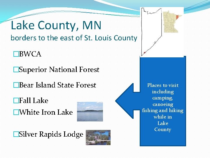 Lake County, MN borders to the east of St. Louis County �BWCA �Superior National