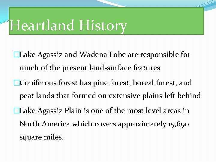 Heartland History �Lake Agassiz and Wadena Lobe are responsible for much of the present