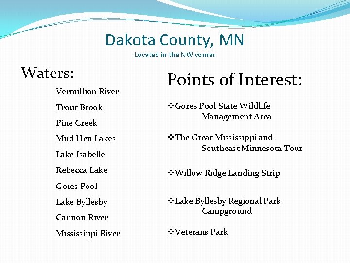 Dakota County, MN Located in the NW corner Waters: Vermillion River Trout Brook Pine