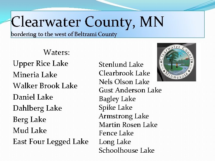 Clearwater County, MN bordering to the west of Beltrami County Waters: Upper Rice Lake