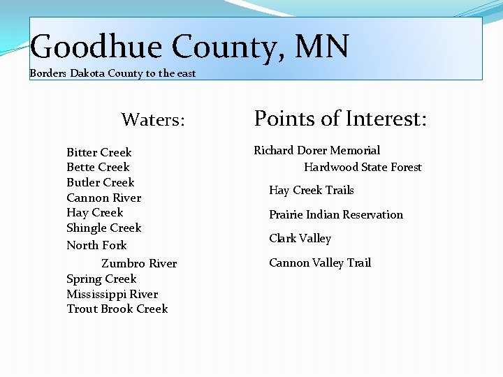 Goodhue County, MN Borders Dakota County to the east Waters: Bitter Creek Bette Creek