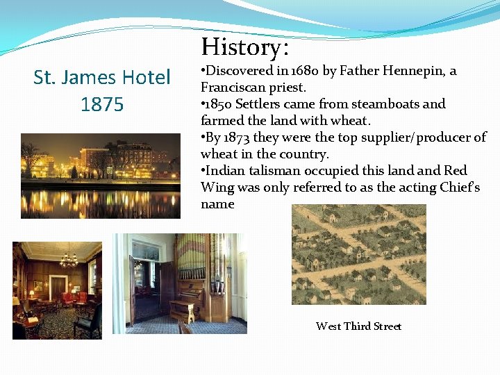 History: St. James Hotel 1875 • Discovered in 1680 by Father Hennepin, a Franciscan