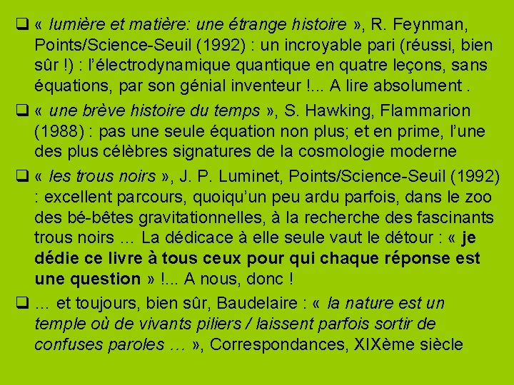 q « lumière et matière: une étrange histoire » , R. Feynman, Points/Science-Seuil (1992)