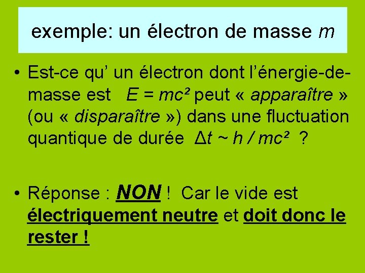 exemple: un électron de masse m • Est-ce qu’ un électron dont l’énergie-demasse est