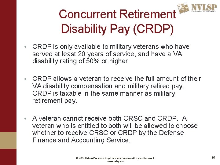 Concurrent Retirement Disability Pay (CRDP) • CRDP is only available to military veterans who