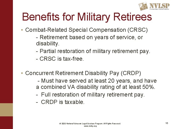 Benefits for Military Retirees • Combat-Related Special Compensation (CRSC) - Retirement based on years