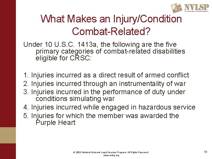 What Makes an Injury/Condition Combat-Related? Under 10 U. S. C. 1413 a, the following