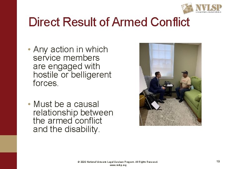 Direct Result of Armed Conflict • Any action in which service members are engaged