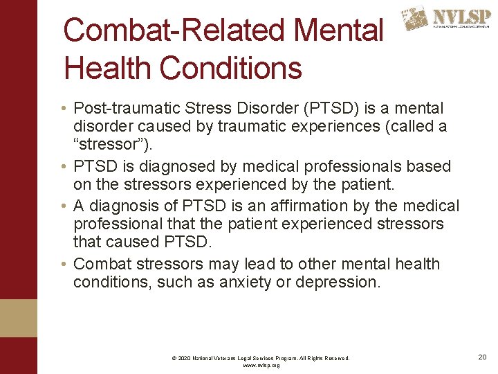 Combat-Related Mental Health Conditions • Post-traumatic Stress Disorder (PTSD) is a mental disorder caused