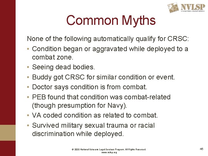 Common Myths None of the following automatically qualify for CRSC: • Condition began or