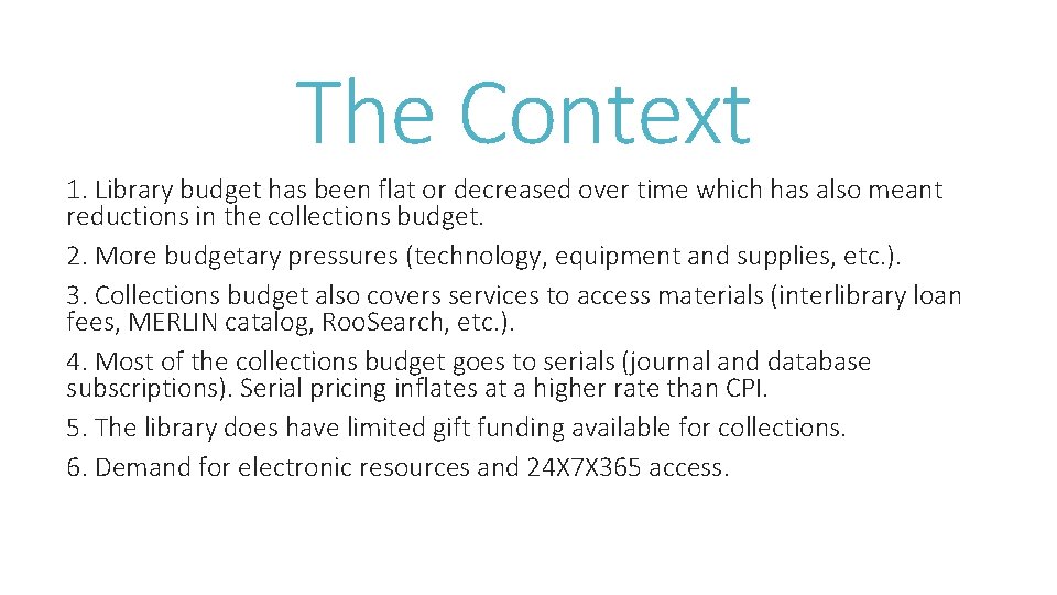 The Context 1. Library budget has been flat or decreased over time which has